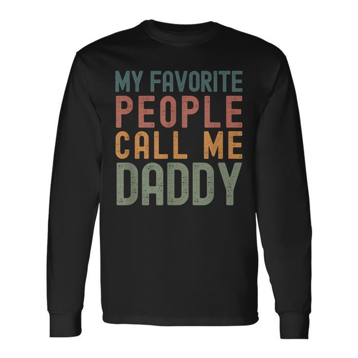 My Favorite People Call Me Daddy Fathers Day Simple Long Sleeve T-Shirt