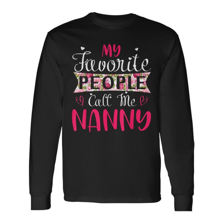 My Favorite People Call Me Nanny For Mothers Women Long Sleeve T-Shirt