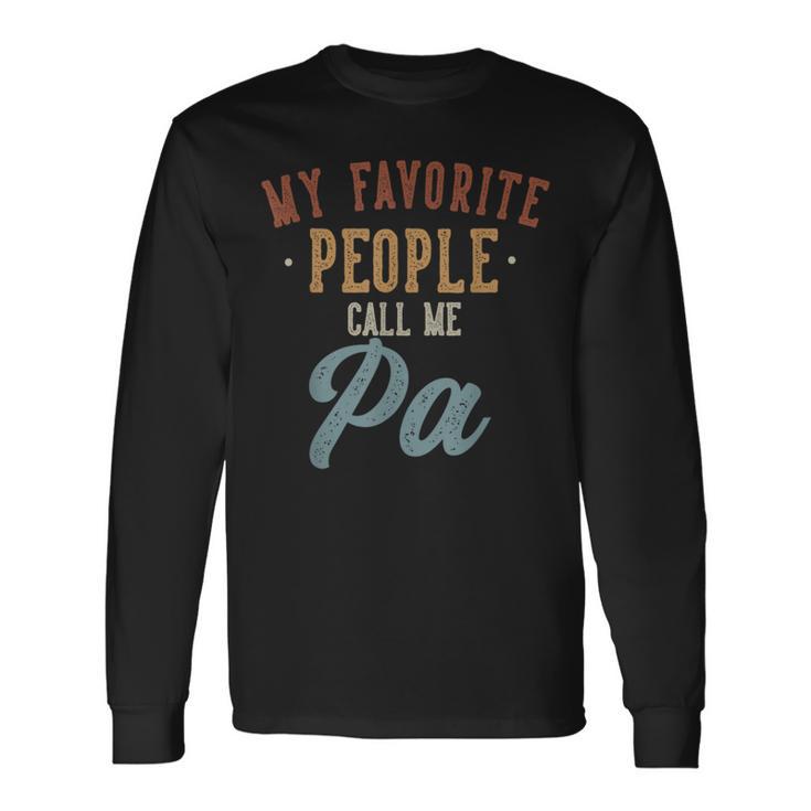 My Favorite People Call Me Pa Pa Birthday Long Sleeve T-Shirt