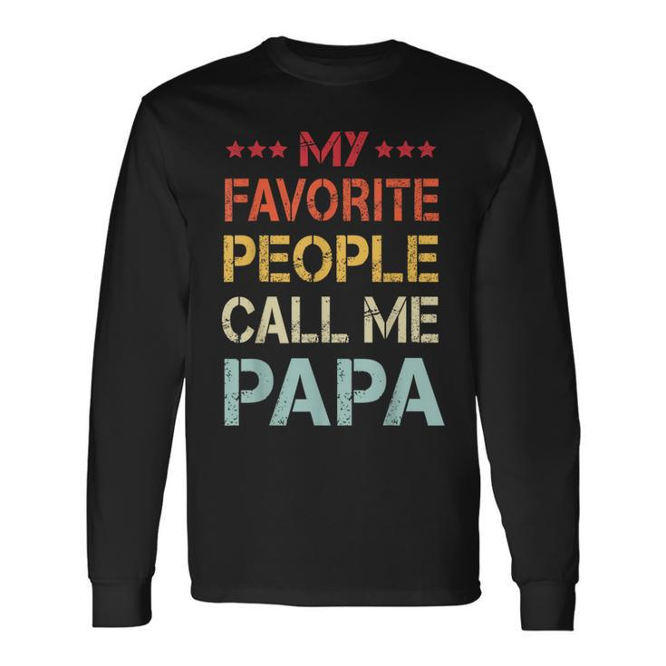 My Favorite People Call Me Papa Father's Day Long Sleeve T-Shirt