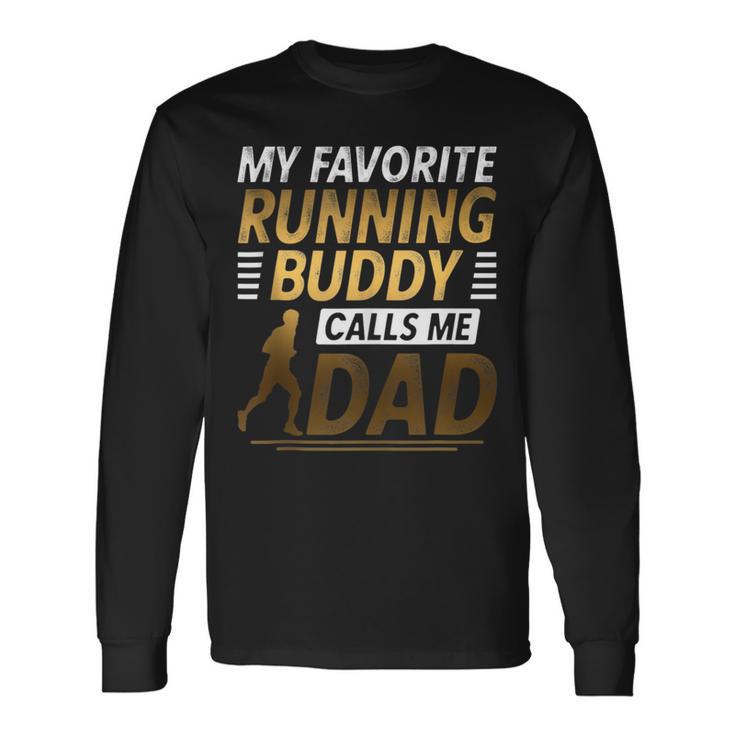 My Favorite Running Buddy Calls Me Dad Long Sleeve T-Shirt