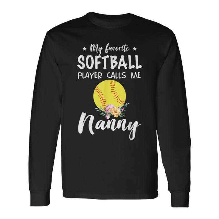 My Favorite Softball Player Calls Me Nanny Long Sleeve T-Shirt Gifts ideas
