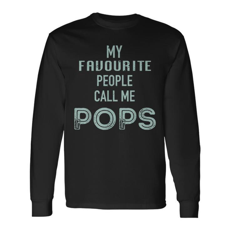 My Favourite People Call Me Pops Fathers Day Long Sleeve T-Shirt