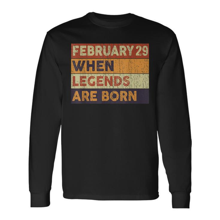 February 29 Birthday When Legend Are Born Birthday Leap Year Long Sleeve T-Shirt
