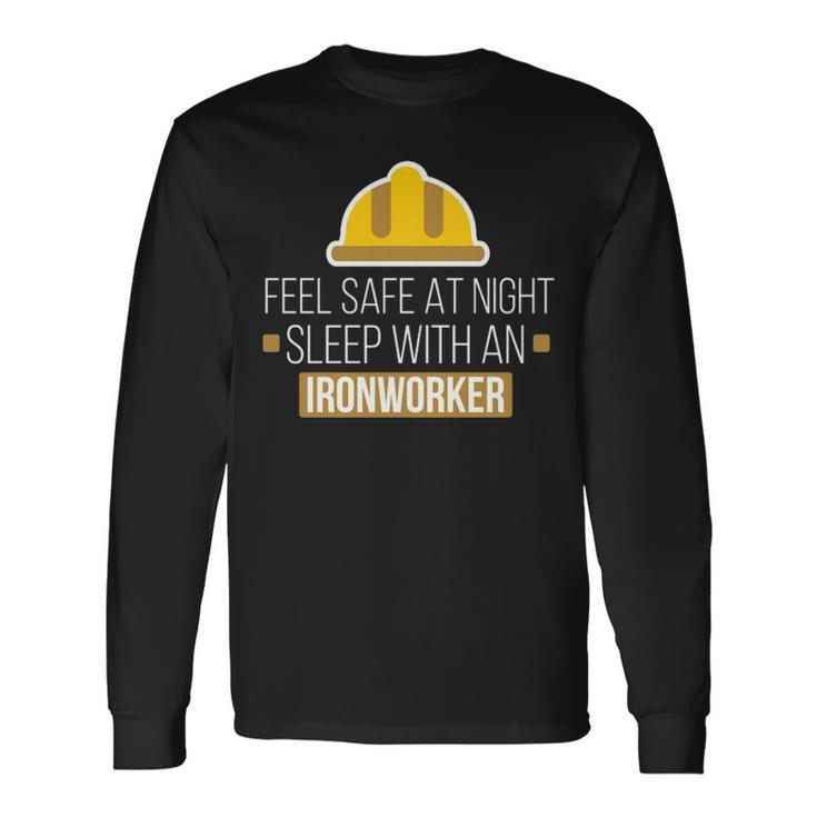 Feel Safe At Night Sleep With An Ironworker Long Sleeve T-Shirt