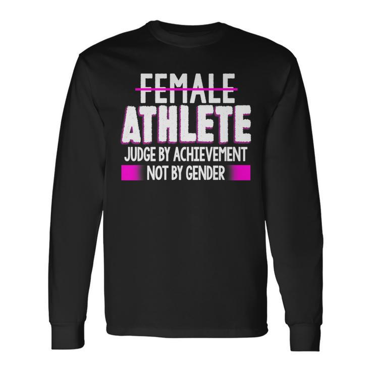Female Athlete Judge By Achievement Not Gender Fun Long Sleeve T-Shirt Gifts ideas