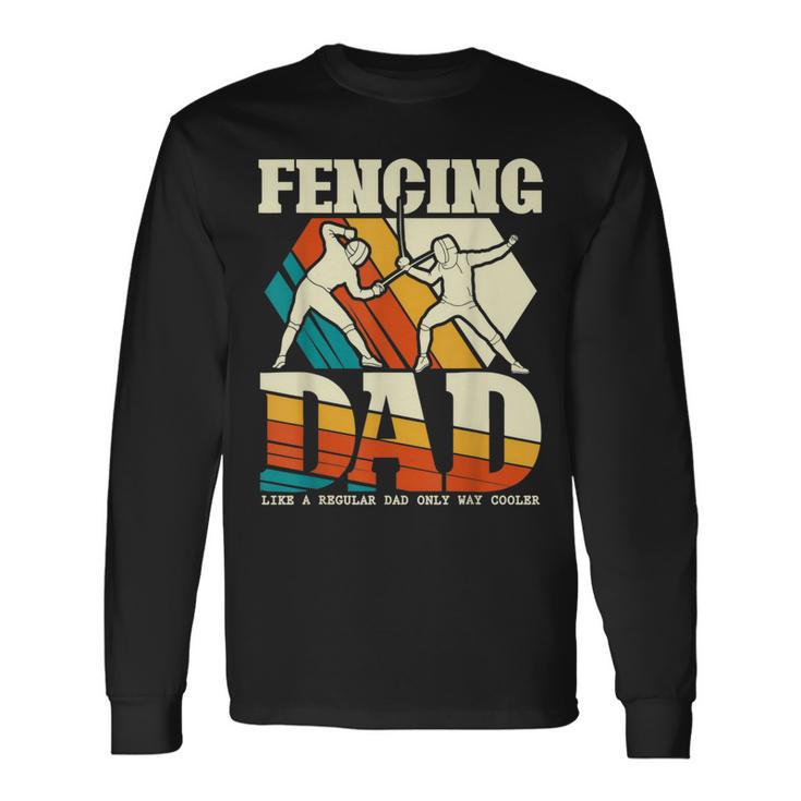 Fencing Dad Sword Saber Epee Fencer Father's Day Long Sleeve T-Shirt