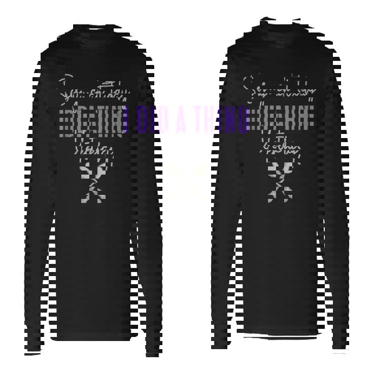 Fibro Can't Today Did A Thing Yesterday Fibromyalgia Spoonie Long Sleeve T-Shirt