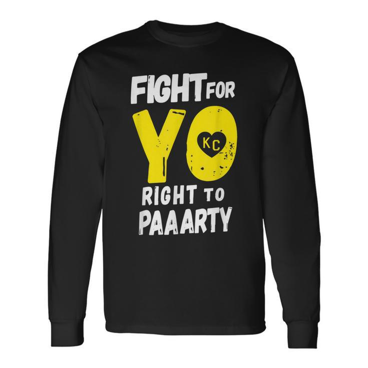 Fight For Yo Right To Party Heart Kc Paaarty Long Sleeve T-Shirt