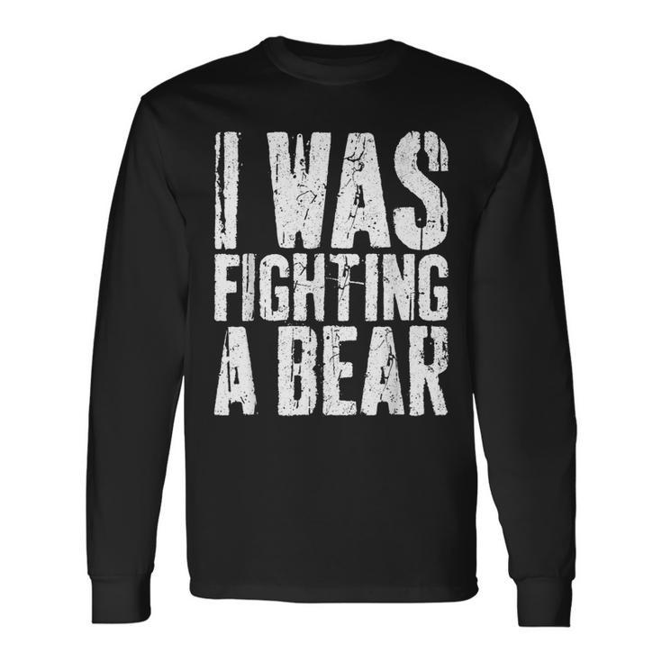 I Was Fighting A Bear Surgery Get Well Long Sleeve T-Shirt