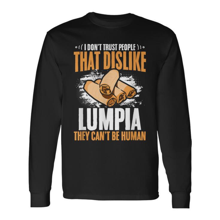 Filipino Pinoy Spring Roll Don't Trust People Dislike Lumpia Long Sleeve T-Shirt