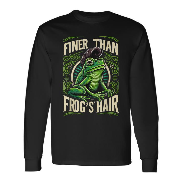 Finer Than Frog's Hair Long Sleeve T-Shirt