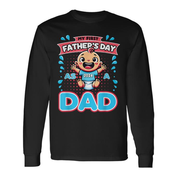 My First Father's Day As A Dad Father's Day 2024 -Best Dad Long Sleeve T-Shirt