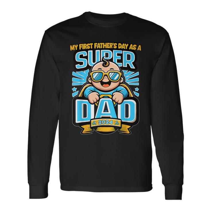 My First Father's Day As A Super Dad Father's Day 2024 Long Sleeve T-Shirt