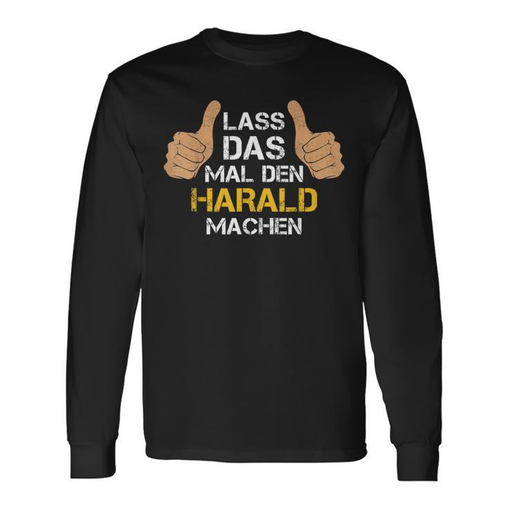 First Name Harald Lass Das Mal Den Harald Machen Langarmshirts Geschenkideen