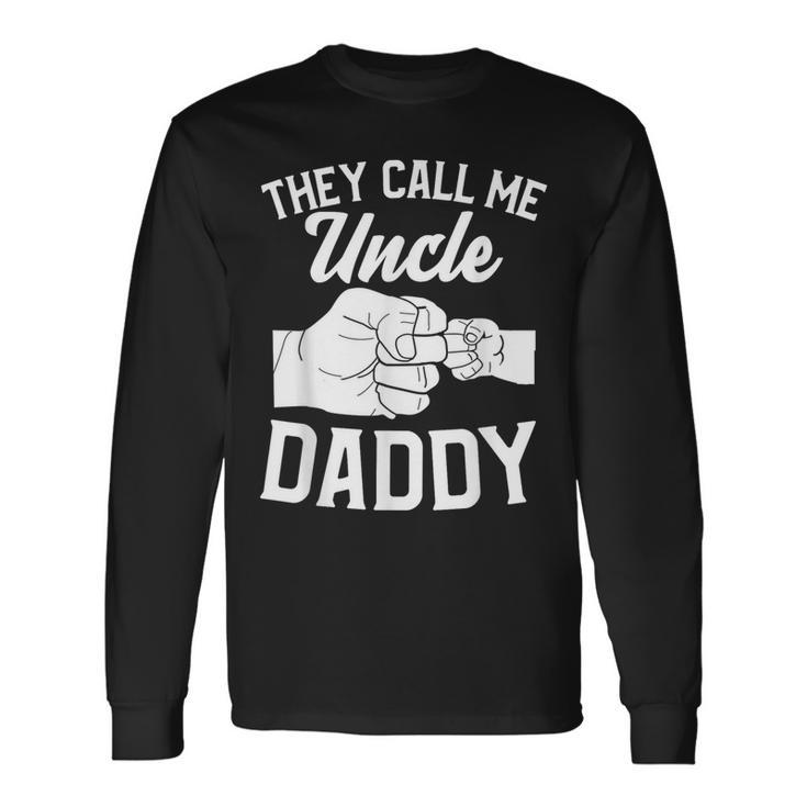 Fistbump They Call Me Uncle Daddy Long Sleeve T-Shirt