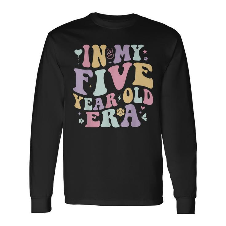In My Five Year Old Era Retro Wavy Style 5Th Birthday Long Sleeve T-Shirt Gifts ideas