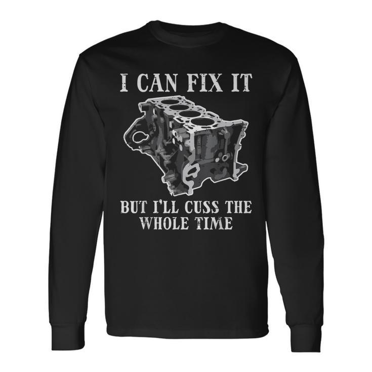 I Can Fix It Engine Car Auto Mechanic Garage Men Long Sleeve T-Shirt