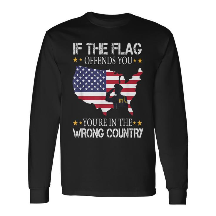 If This Flag Offends You You're In The Wrong Country Long Sleeve T-Shirt