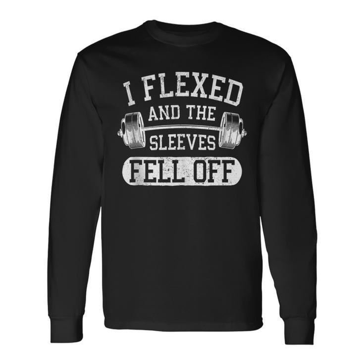 I Flexed And The Sleeves Fell Off Workout Gym Dumbbell Long Sleeve T-Shirt Gifts ideas