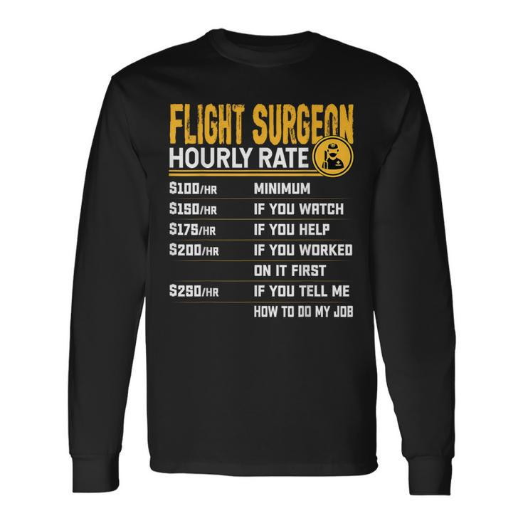Flight Surgeon Hourly Rate Flight Physician Doctor Long Sleeve T-Shirt Gifts ideas