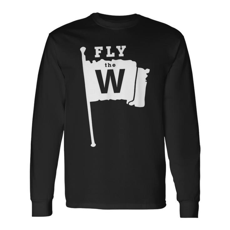 Fly The W Chicago Baseball Winning Flag Long Sleeve T-Shirt