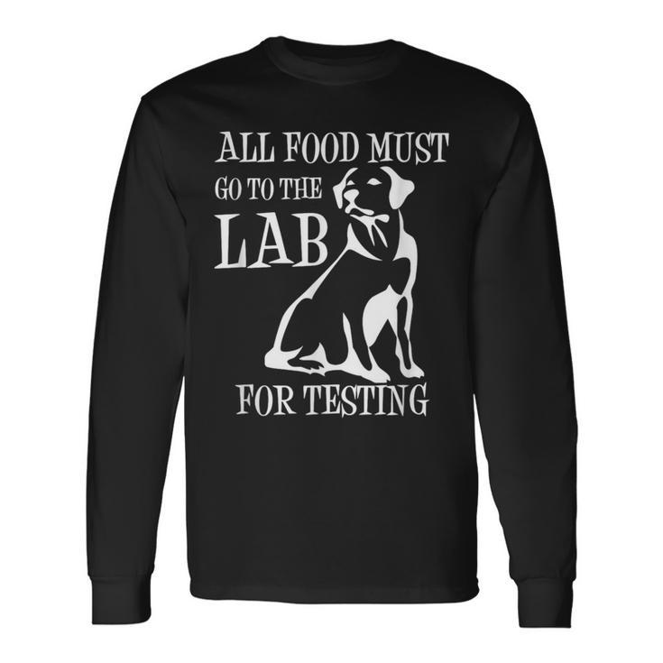 All Food Must Go To The Lab For Testing Cute Doggie Long Sleeve T-Shirt