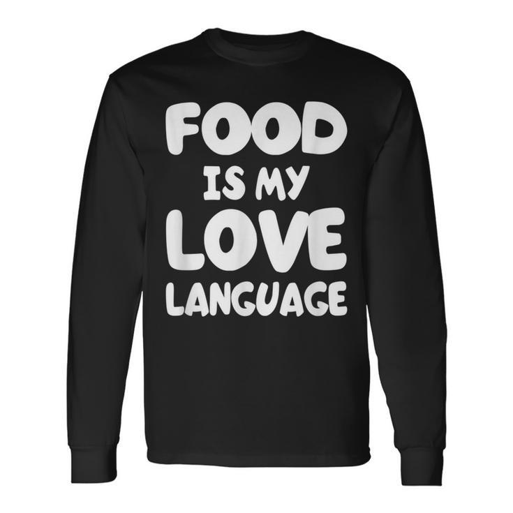 Food Is My Love LanguageLong Sleeve T-Shirt Gifts ideas