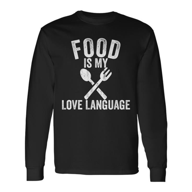 Food Is My Love Language Vintage Foodie Chef Food Lover Long Sleeve T-Shirt