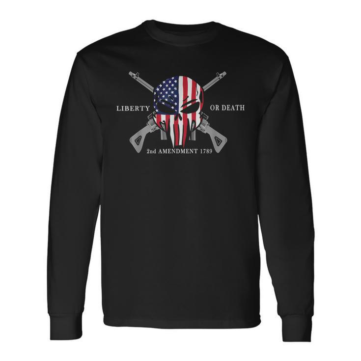 Foot Liberty Or Death 2Nd Amendment 1789 Flag Header Skull Long Sleeve T-Shirt