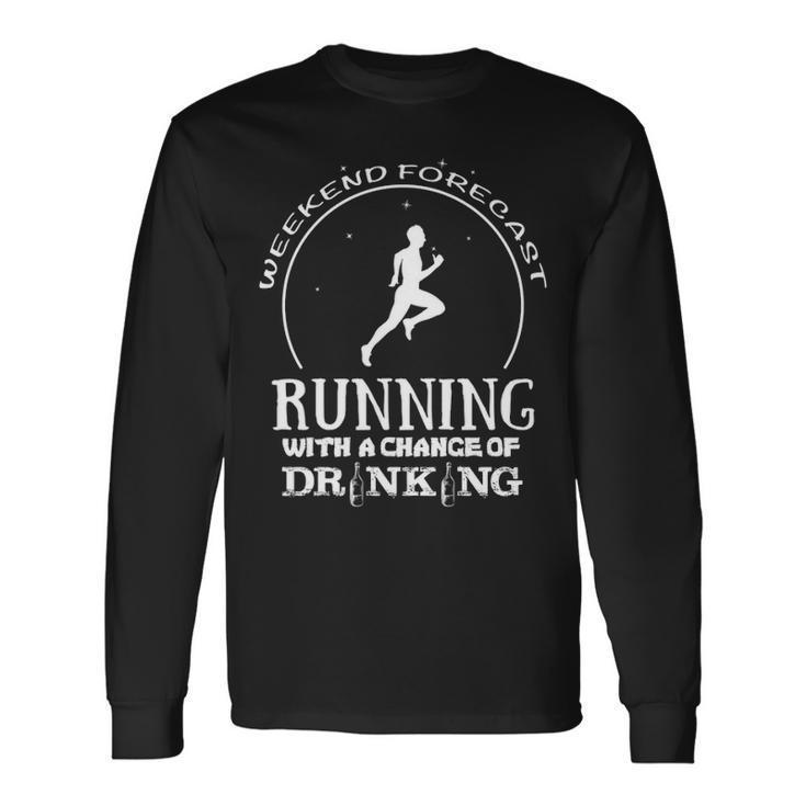 Weekend Forecast Mountain Running With A Chance Of Drinking Long Sleeve T-Shirt