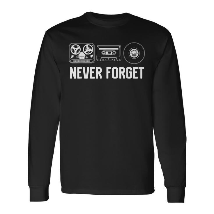 Never Forget Retro Audio Guys Music Long Sleeve T-Shirt