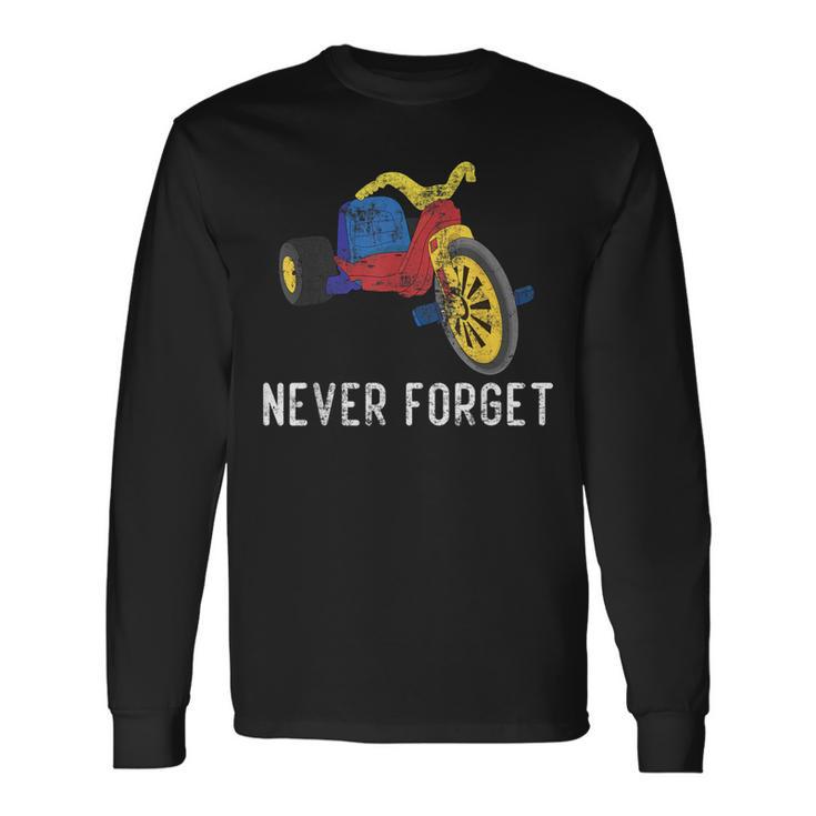 Never Forget Retro Vintage Cool 80S 90S Big Wheel Toy Long Sleeve T-Shirt