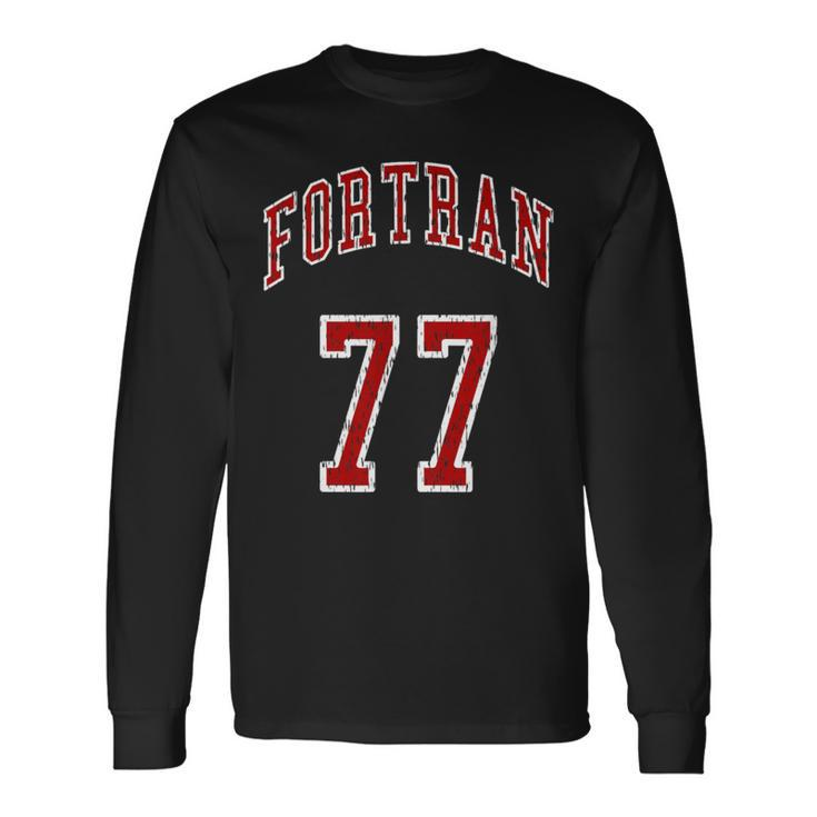 Fortran 77 Programming Language Old School Programmer Long Sleeve T-Shirt