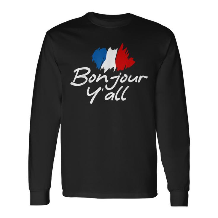France Roots French Lover Bonjour Y'all Long Sleeve T-Shirt