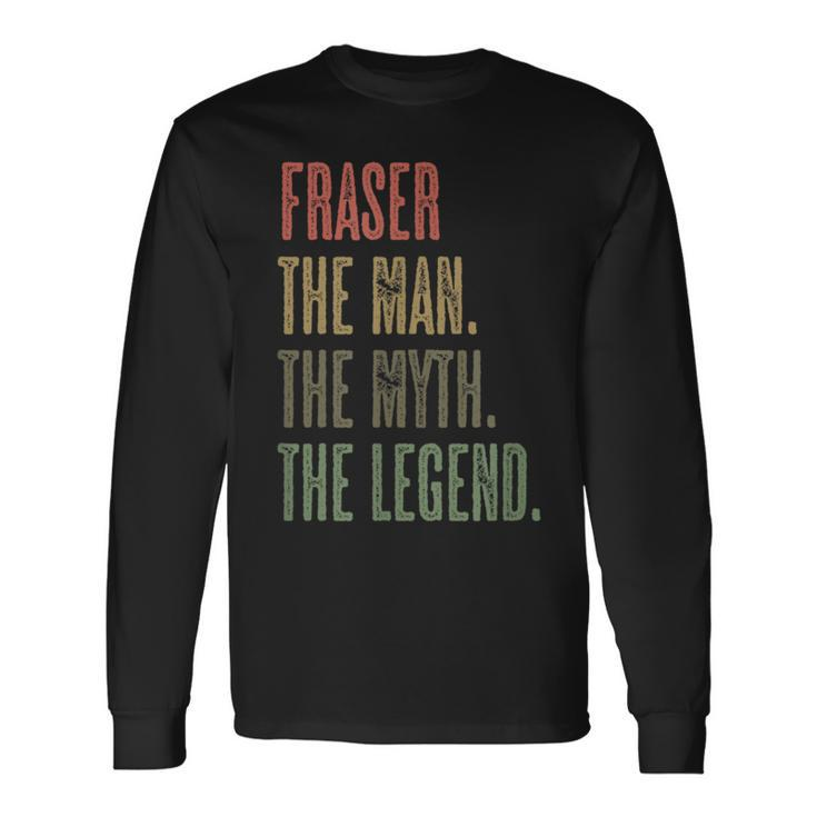 Fraser The Man The Myth The Legend  Boys Name Long Sleeve T-Shirt