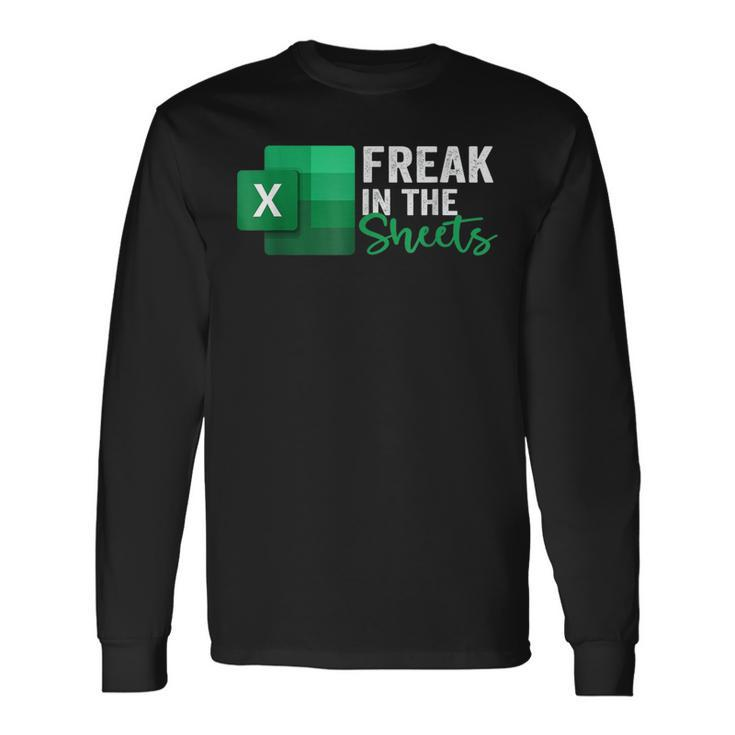 Freak In The Sheets Spreadsheet Excel Lover Accountant Long Sleeve T-Shirt