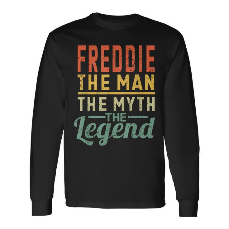 Freddie The Man The Myth The Legend Name Freddie Long Sleeve T-Shirt