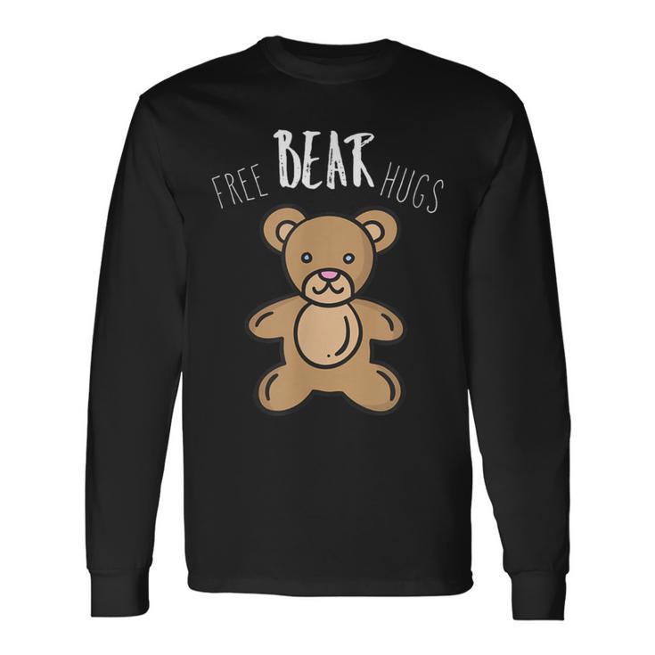 Free Bear Hugs Cute Teddy Bear For Huggers Long Sleeve T-Shirt