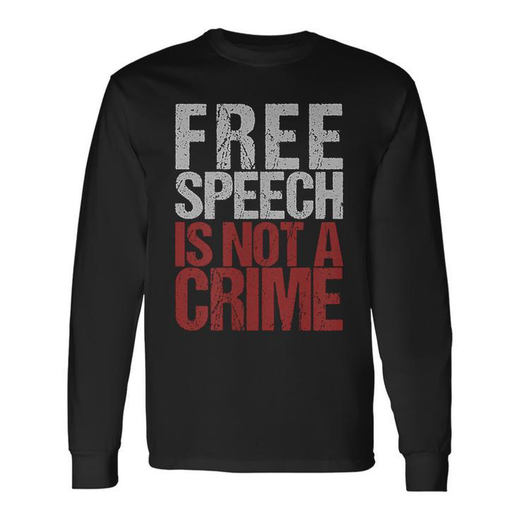 Free Speech Is Not A Crime Usa Patriotism Long Sleeve T-Shirt