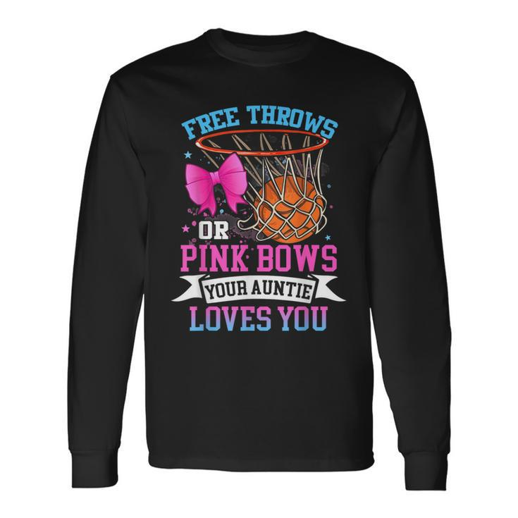 Free Throws Or Pink Bows Your Auntie Loves You Gender Reveal Long Sleeve T-Shirt