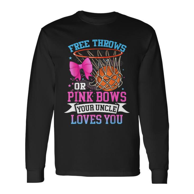 Free Throws Or Pink Bows Your Uncle Loves You Gender Reveal Long Sleeve T-Shirt