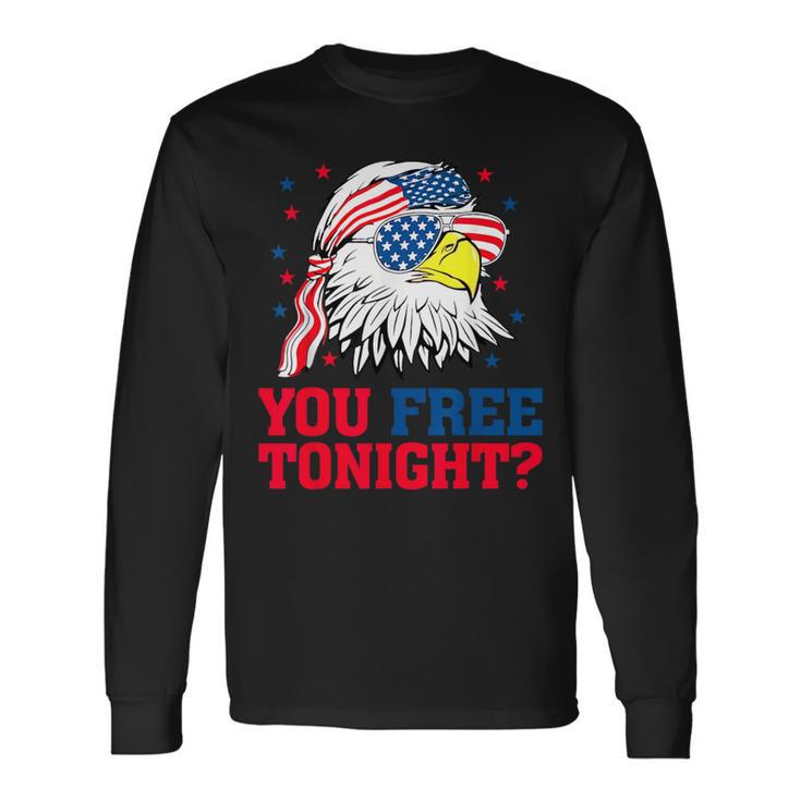 Are You Free Tonight 4Th Of July Independence Day Bald Eagle Long Sleeve T-Shirt Gifts ideas