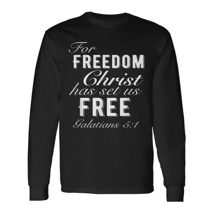 For Freedom Christ Has Set Us Free Galatians 51 Christian Long Sleeve T-Shirt