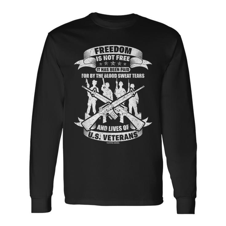 Freedom Is Not Free Veterans Long Sleeve T-Shirt