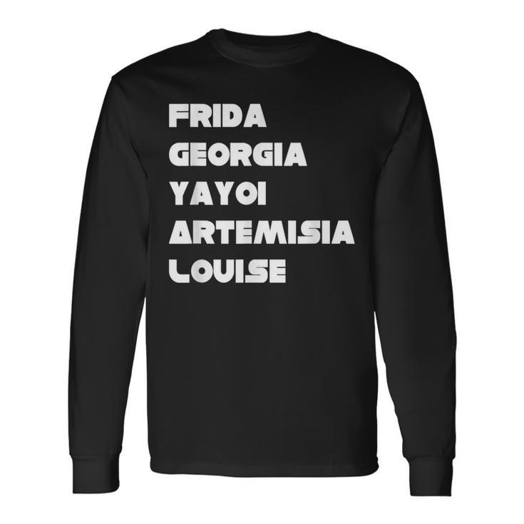 Frida Georgia Yayoi Artemisia Louise Artist Movement Long Sleeve T-Shirt