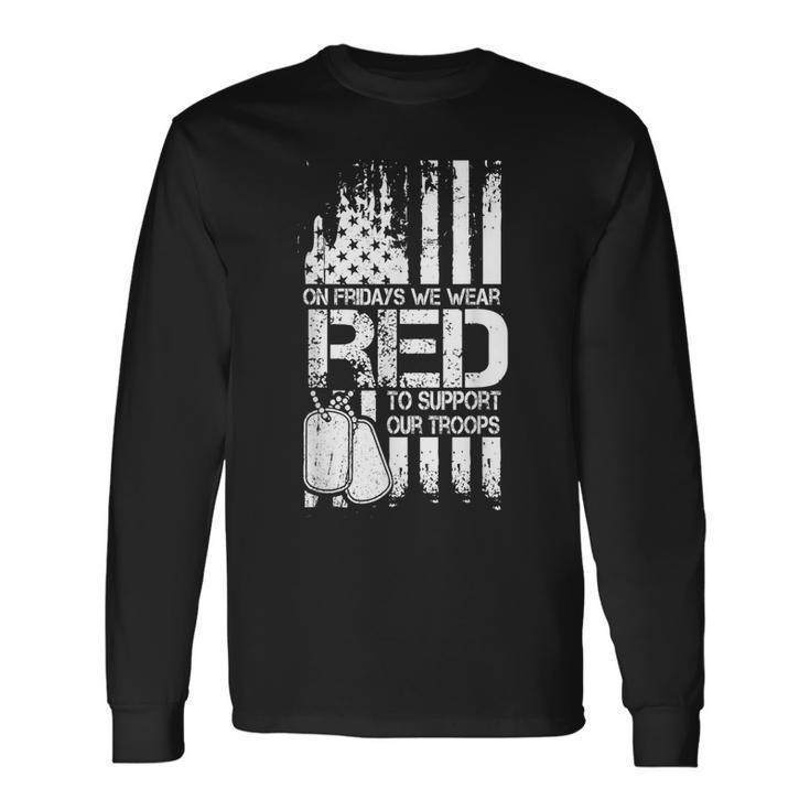 On Friday We Wear Red To Support Troops Red Friday Military Long Sleeve T-Shirt