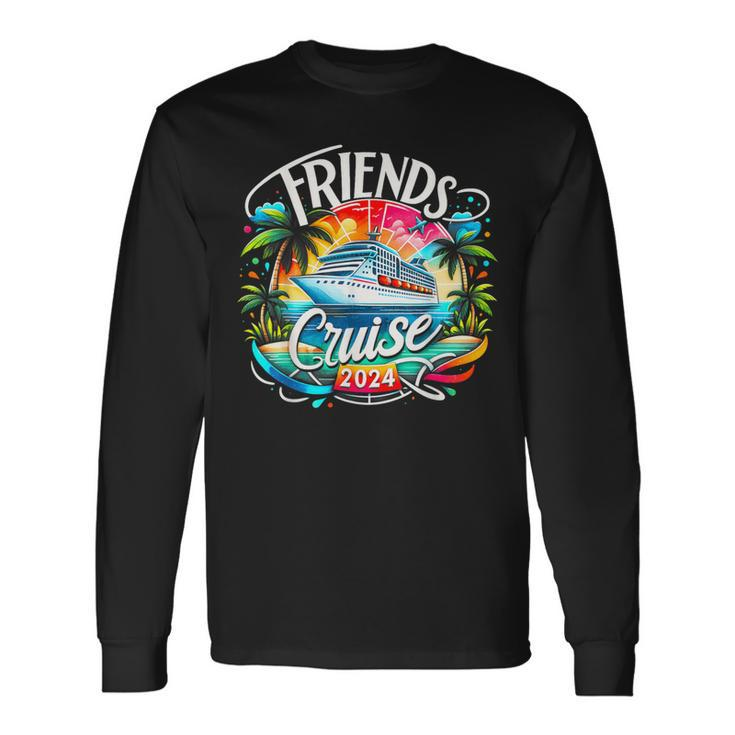 Friends Cruising 2024 Vacation Friends Dont Let Cruise Alone Long Sleeve T-Shirt