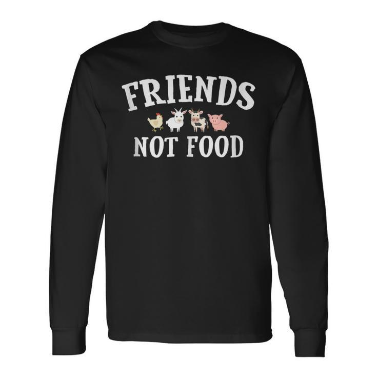 Friends Not Food Don't Eat Animals Vegetarian Vegan Long Sleeve T-Shirt