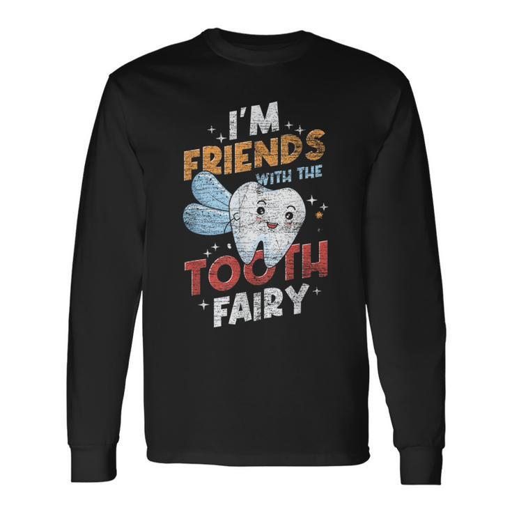 Im Friends With The Tooth Fairy Dental Assistant Long Sleeve T-Shirt